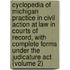 Cyclopedia of Michigan Practice in Civil Action at Law in Courts of Record, with Complete Forms Under the Judicature Act (Volume 2)