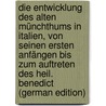 Die Entwicklung Des Alten Münchthums in Italien, Von Seinen Ersten Anfängen Bis Zum Auftreten Des Heil. Benedict (German Edition) door Spreitzenhofer Ernest