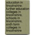 Education in Lincolnshire: Further Education Colleges in Lincolnshire, Schools in Lincolnshire, Sixth Form Colleges in Lincolnshire