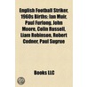 English Football Striker, 1960S Birth Introduction: Ian Muir, Paul Furlong, John Moore, Colin Russell, Liam Robinson, Robert Codner door Books Llc