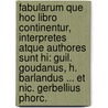 Fabularum que hoc libro continentur, interpretes atque authores sunt hi: Guil. Goudanus, H. Barlandus ... et Nic. Gerbellius Phorc. by Carl von Reifitz