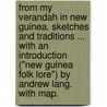 From my Verandah in New Guinea. Sketches and traditions ... With an introduction ("New Guinea Folk Lore") by Andrew Lang. With map. door Hugh Hastings Rommilly