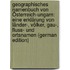 Geographisches Namenbuch Von Österreich-Ungarn: Eine Erklärung Von Länder-, Völker, Gau-, Fluss- Und Ortsnamen (German Edition)