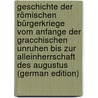 Geschichte Der Römischen Bürgerkriege Vom Anfange Der Gracchischen Unruhen Bis Zur Alleinherrschaft Des Augustus (German Edition) door Carl Reiff Heinrich