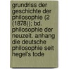 Grundriss Der Geschichte Der Philosophie (2 (1878)); Bd. Philosophie Der Neuzeit. Anhang Die Deutsche Philosophie Seit Hegel's Tode by Johann Eduard Erdmann