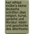 Karl Otfried Müller's kleine deutsche Schriften über Religion, Kunst, Sprache und Literatur: Leben und Geschichte des Alterthums.