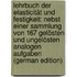 Lehrbuch Der Elasticität Und Festigkeit: Nebst Einer Sammlung Von 167 Gelösten Und Ungelösten Analogen Aufgaben (German Edition)