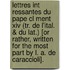 Lettres Int Ressantes Du Pape Cl Ment Xiv (tr. De L'ital. & Du Lat.) [or Rather, Written For The Most Part By L. A. De Caraccioli].