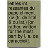 Lettres Int Ressantes Du Pape Cl Ment Xiv (tr. De L'ital. & Du Lat.) [or Rather, Written For The Most Part By L. A. De Caraccioli]. by Louis Antoine De Caraccioli