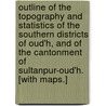 Outline of the Topography and Statistics of the Southern Districts of Oud'h, and of the cantonment of Sultanpur-Oud'h. [With maps.] door Donald Butter