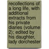 Recollections of a Long Life, with Additional Extracts from His Private Diaries (Volume 2); Edited by His Daughter, Lady Dorchester by Baron John Cam Hobhouse Broughton