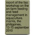 Report of the Fao Workshop on the On-Farm Feeding and Feed Management in Aquaculture. Manila, the Philippines, 13-15 September 2010