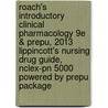 Roach's Introductory Clinical Pharmacology 9e & Prepu, 2013 Lippincott's Nursing Drug Guide, Nclex-pn 5000 Powered By Prepu Package door Sally S. Roach