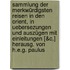 Sammlung Der Merkwürdigsten Reisen In Den Orient, In Uebersezungen Und Auszügen Mit Einleitungen [&c.] Herausg. Von H.e.g. Paulus
