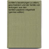 Schiller's Beziehungen Zu Eltern, Geschwistern Und Der Familie Von Wolzogen: Aus Den Familien-Papieren Mitgetheilt (German Edition) door Wolzogen Alfred
