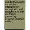 Soll Die Trunksucht Als Solche Strafrechtlich Verfolgt Werden?: Gutachten Für Den Deutschen Juristentag Erstattet (German Edition) door Hiller Karl