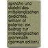 Sprache Und Dialekt Des Mittelenglischen Gedichtes, William of Palerne: Ein Beitrag Zur Mittelenglischen Grammatik (German Edition)