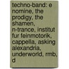 Techno-Band: E Nomine, The Prodigy, The Shamen, N-Trance, Institut Fur Feinmotorik, Cappella, Asking Alexandria, Underworld, Rmb, D door Quelle Wikipedia