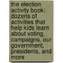 The Election Activity Book: Dozens of Activities That Help Kids Learn about Voting, Campaigns, Our Government, Presidents, and More