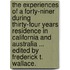 The Experiences of a Forty-niner during thirty-four years residence in California and Australia ... Edited by Frederick T. Wallace.