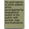 The Gold Regions of South Eastern Africa . Accompanied by biographical sketch of the author. With portrait, map, and illustrations. door Thomas F.R.G.S. Baines