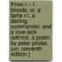 Three R----l Bloods; or, a Lame r-t, a darling commander, and a love-sick admiral. A poem. By Peter Pindar, Jun. (Seventh edition.)