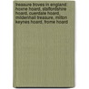 Treasure Troves in England: Hoxne Hoard, Staffordshire Hoard, Cuerdale Hoard, Mildenhall Treasure, Milton Keynes Hoard, Frome Hoard by Books Llc