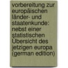 Vorbereitung Zur Europäischen Länder- Und Staatenkunde: Nebst Einer Statistischen Übersicht Des Jetzigen Europa (German Edition) by Friedrich Busching Anton