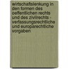 Wirtschaftslenkung in Den Formen Des Oeffentlichen Rechts Und Des Zivilrechts - Verfassungsrechtliche Und Europarechtliche Vorgaben door Christoph C. Poehn