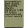 the Ancient History of the Egyptians, Carthaginians, Assyrians, Babylonians, Medes and Persians, Macedonians and Grecians, Volume 4 by Charles Rollin