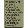 the Gallery of Scripture Engravings, Historical and Landscape, with Descriptions, Historical, Geographical and Pictorial (Volume 3) door John Kitto