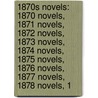 1870S Novels: 1870 Novels, 1871 Novels, 1872 Novels, 1873 Novels, 1874 Novels, 1875 Novels, 1876 Novels, 1877 Novels, 1878 Novels, 1 door Source Wikipedia