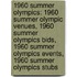 1960 Summer Olympics: 1960 Summer Olympic Venues, 1960 Summer Olympics Bids, 1960 Summer Olympics Events, 1960 Summer Olympics Stubs