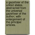 A Gazetteer of the United States, abstracted from the Universal Gazetteer of the author; with enlargement of the principal articles.
