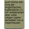 Ausf Hrliche Erkl Rung Der Hogarthischen Kupferstiche (1); Mit Verkleinerten Aber Vollst Ndigen Copien Derselben Von E. Riepenhausen door Georg Christophe Lichtenberg