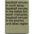 Baseball Venues in North Texas: Baseball Venues in the Dallas-Fort Worth Metroplex, Baseball Venues in the Prairies and Lakes Region