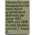 Classische Und Topographische Reise Durch Griechenland Während Der Jahre 1801, 1805 Und 1806: In Zwei Bänden, Volume 1, Issue 2...