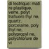 Di Lectrique: Mati Re Plastique, Verre, Polyt Trafluoro Thyl Ne, Quartz, Porcelaine, Poly Thyl Ne, Polypropyl Ne, Polychlorure de Vi