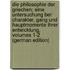 Die Philosophie Der Griechen: Eine Untersuchung Ber Charakter, Gang Und Hauptmomente Ihrer Entwicklung, Volumes 1-2 (German Edition)