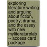 Exploring Literature Writing and Arguing About Fiction, Poetry, Drama, and the Essay with New MyLiteratureLab -- Access Card Package door Frank Madden