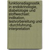 Funktionsdiagnostik in Endokrinologie, Diabetologie Und Stoffwechsel: Indikation, Testvorbereitung Und -Durchfuhrung, Interpretation door L. Cornelius Bollheimer