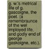 G. W.'s Metrical Life of G. Gascoigne, the Poet. (A remembraunce of the wel imployed life, and godly end of George Gaskoigne, etc.).