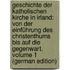 Geschichte Der Katholischen Kirche in Irland: Von Der Einführung Des Christenthums Bis Auf Die Gegenwart, Volume 1 (German Edition)