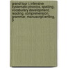 Grand Tour I: Intensive Systematic Phonics, Spelling, Vocabulary Development, Reading, Comprehension, Grammar, Manuscript Writing, P door Sue Dickson