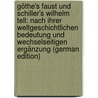Göthe's Faust Und Schiller's Wilhelm Tell: Nach Ihrer Weltgeschichtlichen Bedeutung Und Wechselseitigen Ergänzung (German Edition) by G. Rönnefahrt J
