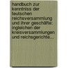 Handbuch Zur Kenntniss Der Teutschen Reichsversammlung Und Ihrer Geschäfte: Ingleichen Der Kreisversammlungen Und Reichsgerichte... door Onbekend