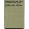 History, Topography, and Directory of Northamptonshire. Second edition [of the work originally compiled by William Whellan and Co.]. door Onbekend
