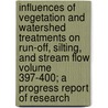 Influences of Vegetation and Watershed Treatments on Run-Off, Silting, and Stream Flow Volume 397-400; A Progress Report of Research by United States Forest Service