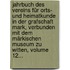 Jahrbuch Des Vereins Für Orts- Und Heimatkunde In Der Grafschaft Mark, Verbunden Mit Dem Märkischen Museum Zu Witten, Volume 12...
