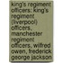 King's Regiment Officers: King's Regiment (Liverpool) Officers, Manchester Regiment Officers, Wilfred Owen, Frederick George Jackson
